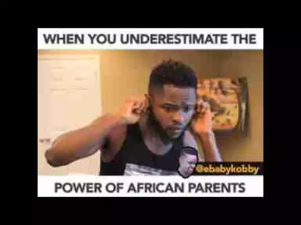 Video: Ebaby Kobby – When You Underestimate The Power of African Parents